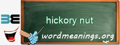 WordMeaning blackboard for hickory nut